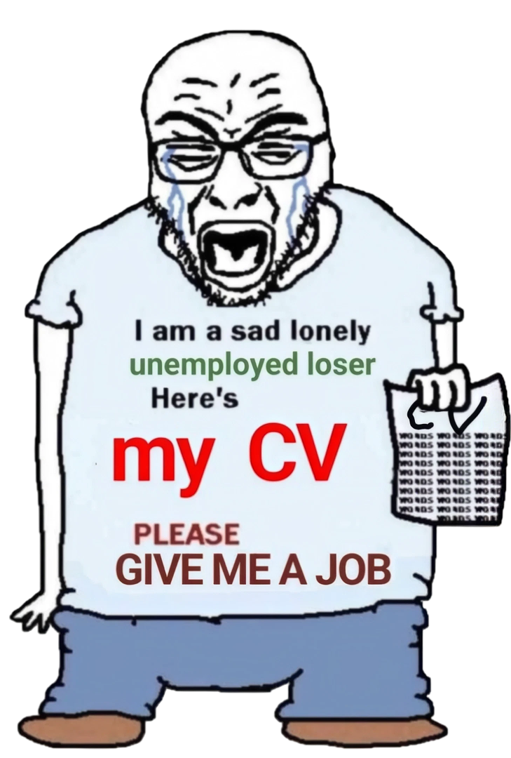 Anon holding his CV begging for a job